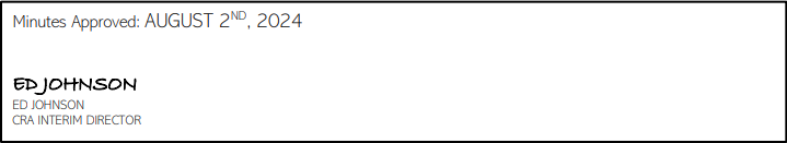 Minutes Approved: AUGUST 2ND, 2024


ED JOHNSON
ED JOHNSON
CRA INTERIM DIRECTOR
