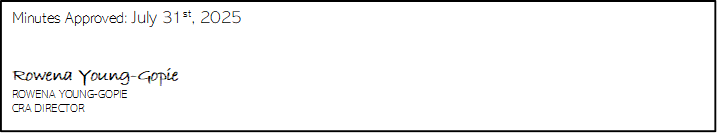 Minutes Approved: July 31st, 2025


Rowena Young-Gopie
ROWENA YOUNG-GOPIE
CRA DIRECTOR
