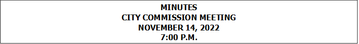 MINUTES
CITY COMMISSION MEETING
NOVEMBER 14, 2022
7:00 P.M.


