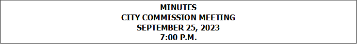 MINUTES
CITY COMMISSION MEETING
SEPTEMBER 25, 2023
7:00 P.M.


