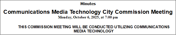 Minutes
Communications Media Technology City Commission Meeting
Monday, October 6, 2025, at 7:00 pm
THIS COMMISSION MEETING WILL BE CONDUCTED UTILIZING COMMUNICATIONS MEDIA TECHNOLOGY
To access the "ZOOM" City Commission meeting that begins October 6, 2025 you have the following options:
Call in using a telephone You may access the meeting from your phone by dialing 1 646 876 9923. When the Meeting ID is requested, enter 895 9944 0062 followed by the # key. When asked for the participant ID, press the # key.
If you are charged long distance charges by your landline carrier, please contact Cassi Bailey at 941.723.4570, for an alternative method.
Access via ZOOM Application Download the "ZOOM Client Meetings" to your computer, laptop, smartphone or tablet by visiting Zoom Download Once downloaded, please click on this link: October 6, 2025 City Commission Meeting
ZOOM website can be accessed on laptop, desktop computer, smartphone or tablet.
For public comment instructions, please read below under the public comment section of the Agenda
PLEDGE OF PUBLIC CONDUCT
We may disagree, but we will be respectful to one another. We will direct all comments to issues. We will avoid personal attacks.
516 8th Avenue West Palmetto, FL 34221
941.723.4570 www.palmettofl.org
COMMISSION MEMBERS
�	Dan West, Mayor
�	Brian Williams, Vice- Mayor, Commissioner Ward 3
�	Tamara Cornwell, Commissioner-at-Large 2
�	Sunshine Joiner, Commissioner Ward 2
�	Harold Smith, Commissioner Ward 1
�	Scott Whitaker, Commissioner-at-Large 1
 
Anyone wishing to speak before the City Commission or the CRA Board must complete the Speakers Card prior to the meeting, stating name, address and topic to be addressed. Speakers making public comment will be sworn-in. All comments will be limited to two minutes.
2.	CALL THE CITY COMMISSION MEETING TO ORDER
Call to order, followed by a moment of silence and the Pledge of Allegiance.
Swearing-in of all persons intending to address City Commission.
3.	CITY COMMISSION AGENDA APPROVAL
ACTION REQUEST: Motion to approve the October 6, 2025 Commission Agenda.
4.	PUBLIC COMMENT
Public Comment: Comments shall be limited to two minutes. Matters shall be limited to non-public hearing items on the current agenda or items related to City matters requested under a future Commission agenda, if appropriate.
1.	PUBLIC COMMENT PRIOR TO THE MEETING
You may provide written comments, evidence, and/or written testimony by emailing the City Clerk no later than October 6, 2025 at 12:00 NOON at jfreeman@palmettofl.org or by regular mail at PO Box 1209 Palmetto, FL 34220. Provide your full name and address. Your comments will be made part of the official Minutes.
2.	PUBLIC COMMENT VIA TELEPHONE INTO ZOOM MEETING
If you would like to speak during the public comment portions of the Agenda, please press * 9 on your phone to activate the "raise hand" feature and *6 to unmute on Zoom. The meeting administrator will call upon people in the order their hands are raised. Public comments are limited to two (2) minutes.
3.	PUBLIC COMMENT IF USING ZOOM APPLICATION ON LAPTOP, COMPUTER, SMARTPHONE OR TABLET
There is a "raise your hand" feature when you click on the participants section at the bottom of the screen. In that section you will see a hand with "raise your hand". Click on that and your hand will be raised for the meeting administrator to call upon you during the appropriate public comment portions of the meeting. Commenters will be called upon in the order their hands are raised. As always, public comments are limited to two (2) minutes.
4.	PUBLIC COMMENT IN THE COMMISSION CHAMBERS
Public comment will be available in person and must be limited to two (2) minutes.
5.	CONSENT AGENDA
ACTION REQUEST: Motion to approve the Consent Agenda as presented by staff.
1.	Legal Invoices
Attachments:
�	Attachment
2.	Resolution 2025-22 PW Storage Building Budget Amendment
Attachments:
�	Attachment
3.	Resolution 2025-23 FDLE Grant Agreement and Budget Amendment
Attachments:
�	Attachment
6.	PUBLIC HEARING ORDINANCE 2025-07 (PA 2024-01) COMPREHENSIVE PLAN MAP AMENDMENT FOR HABITAT FOR HUMANITY (J. BIBLER)
AN ORDINANCE OF THE CITY COMMISSION OF THE CITY OF PALMETTO, FLORIDA, AMENDING ORDINANCE 2010-01, AS AMENDED; TO APPROVE AN AMENDMENT TO THE FUTURE LAND USE MAP TO CHANGE A +/- 1.86 ACRE PARCEL, FROM GENERAL COMMERCIAL (GCOM) TO PLANNED COMMUNITY (PC) FOR A PARCEL OF LAND LOCATED GENERALLY AT 903 11th STREET WEST, PALMETTO, FLORIDA; PROVIDING FOR REPEAL OF ORDINANCES IN CONFLICT; PROVIDING FOR SEVERABILITY; AND PROVIDING FOR AN EFFECTIVE DATE.
OPEN PUBLIC HEARING
ACTION REQUEST: I move to continue the public hearing on Ordinance 2025-07 (PA 2024-01) to the November 17th, 2025 City Commission 7pm meeting.
Attachments:
�	Attachment
�	Ord. 2025-07
7.	PUBLIC HEARING ORDINAINCE 2025-08 (RZ 2024-01) REZONE FOR HABITAT FOR HUMANITY (J. BIBLER)
AN ORDINANCE OF THE CITY OF PALMETTO, FLORIDA REZONING APPROXIMATELY 1.86+/- ACRES OF PROPERTY GENERALLY LOCATED AT 903 11th ST W, PALMETTO, FLORIDA, FROM CITY ZONING CG (BUSINESS AND LIGHT COMMERCIAL) TO CITY ZONING PD-H (PLANNED DEVELOPMENT-HOUSING), AND AS MORE PARTICULARLY DESCRIBED IN THIS ORDINANCE; PROVIDING FOR SEVERABILITY, AND AN EFFECTIVE DATE. (MANATEE COUNTY HABITAT FOR HUMANITY, INC.)
OPEN PUBLIC HEARING
ACTION REQUEST: I move to continue the public hearing on Ordinance 2025-08 (RZ 2024-01) to the November 17th, 2025 City Commission 7pm meeting.
Attachments:
�	Attachment
�	Ord. 2025-08
8.	PUBLIC HEARING ORDINANCE 2025-11 GENERAL DEVELOPMENT PLAN FOR HABITAT FOR HUMANITY (J. BIBLER)
AN ORDINANCE OF THE CITY OF PALMETTO, FLORIDA APPROVING A GENERAL DEVELOPMENT PLAN WITH CONDITIONS AND SPECIFIC APPROVALS LOCATED ON APPROXIMATELY 1.86+/- ACRES OF PROPERTY GENERALLY LOCATED AT 903 11th ST W, PALMETTO, FLORIDA, AND AS MORE PARTICULARLY DESCRIBED IN THIS ORDINANCE; PROVIDING FOR SEVERABILITY, AND AN EFFECTIVE DATE. (MANATEE COUNTY HABITAT FOR HUMANITY, INC.)
OPEN PUBLIC HEARING
ACTION REQUEST: I move to continue the public hearing on Ordinance 2025-11 to the November 17th, 2025 City Commission 7pm meeting.
Attachments:
�	Attachment
�	Ord. 2025-11
RECESS THE CITY COMMISSION MEETING TO OPEN THE OCTOBER 6, 2025 CRA BOARD MEETING
RECONVENE THE CITY COMMISSION MEETING
COMMENTS:
9.	DEPARTMENT HEADS' COMMENTS
10.	MAYOR'S REPORT
11.	COMMISSIONERS' COMMENTS
12.	ADJOURNMENT
AUGUST 25, 2025
7:00 P.M.


